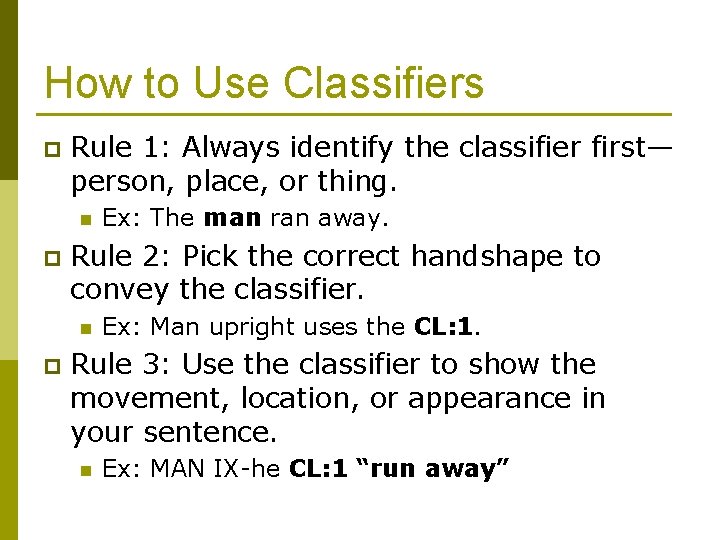 How to Use Classifiers p Rule 1: Always identify the classifier first— person, place,