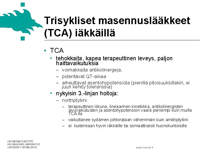 Trisykliset masennuslääkkeet (TCA) iäkkäillä • TCA • tehokkaita, kapea terapeuttinen leveys, paljon haittavaikutuksia ‒