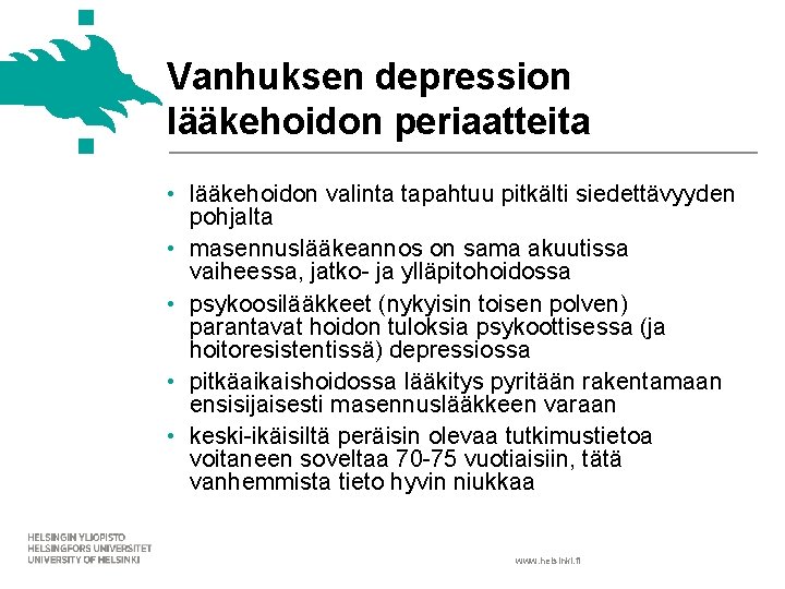 Vanhuksen depression lääkehoidon periaatteita • lääkehoidon valinta tapahtuu pitkälti siedettävyyden pohjalta • masennuslääkeannos on