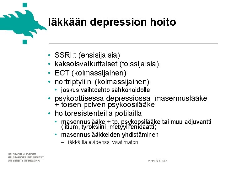 Iäkkään depression hoito • • SSRI: t (ensisijaisia) kaksoisvaikutteiset (toissijaisia) ECT (kolmassijainen) nortriptyliini (kolmassijainen)