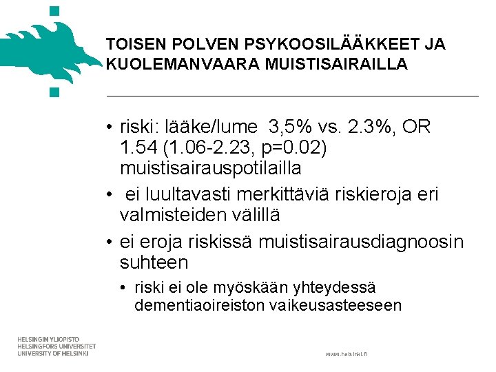 TOISEN POLVEN PSYKOOSILÄÄKKEET JA KUOLEMANVAARA MUISTISAIRAILLA • riski: lääke/lume 3, 5% vs. 2. 3%,