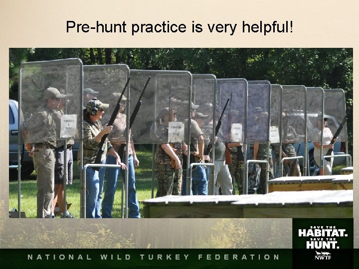 Pre-hunt practice is very helpful! Pre-hunt practice is very helpful!