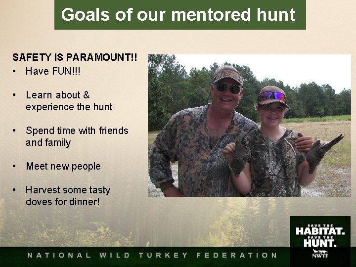 Goals of our mentored hunt SAFETY IS PARAMOUNT!! • Have FUN!!! • Learn about Goals of our mentored hunt SAFETY IS PARAMOUNT!! • Have FUN!!! • Learn about
