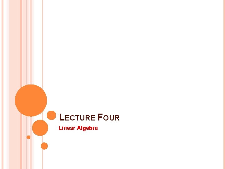 LECTURE FOUR Linear Algebra 