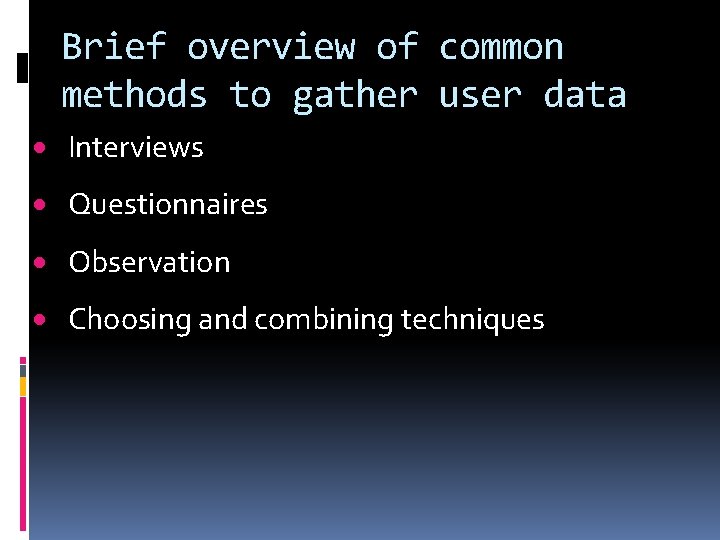 Brief overview of common methods to gather user data · Interviews · Questionnaires ·