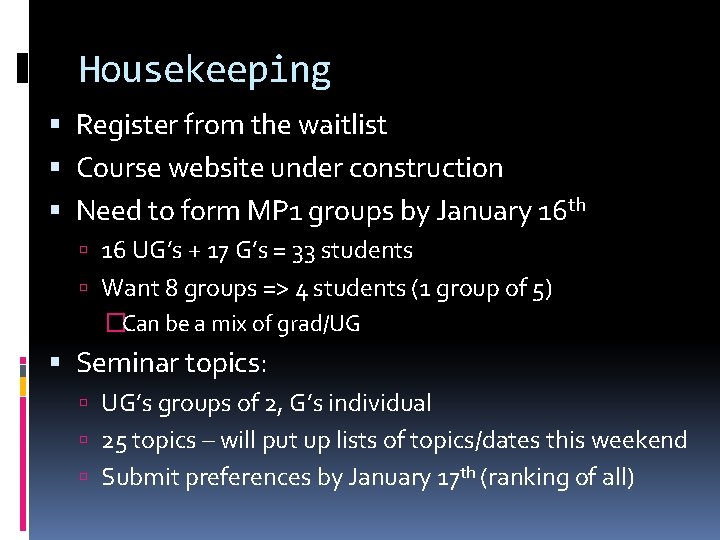 Housekeeping Register from the waitlist Course website under construction Need to form MP 1