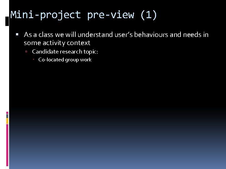 Mini-project pre-view (1) As a class we will understand user’s behaviours and needs in