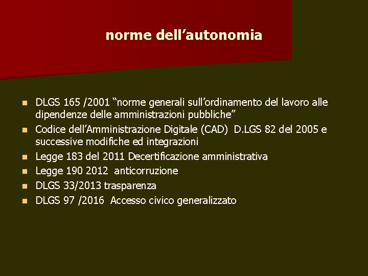 norme dell’autonomia n n n DLGS 165 /2001 “norme generali sull’ordinamento del lavoro alle