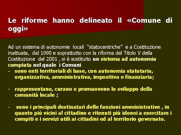 Le riforme hanno delineato il «Comune di oggi» Ad un sistema di autonomie locali