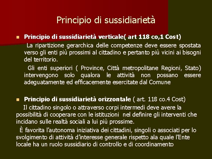 Principio di sussidiarietà n Principio di sussidiarietà verticale( art 118 co, 1 Cost) La