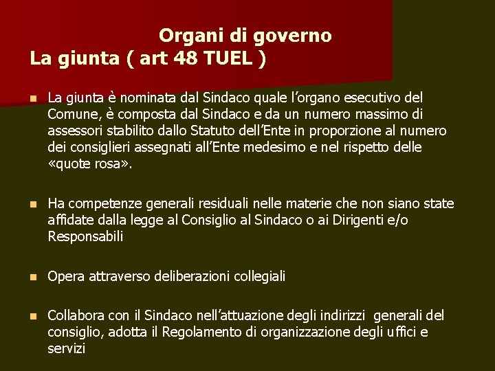 Organi di governo La giunta ( art 48 TUEL ) n La giunta è