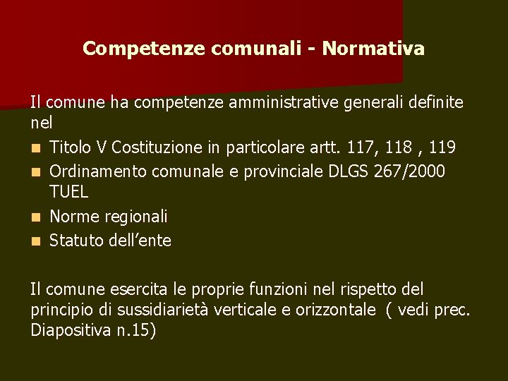 Competenze comunali - Normativa Il comune ha competenze amministrative generali definite nel n Titolo