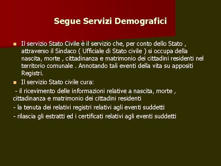 Segue Servizi Demografici Il servizio Stato Civile è il servizio che, per conto dello