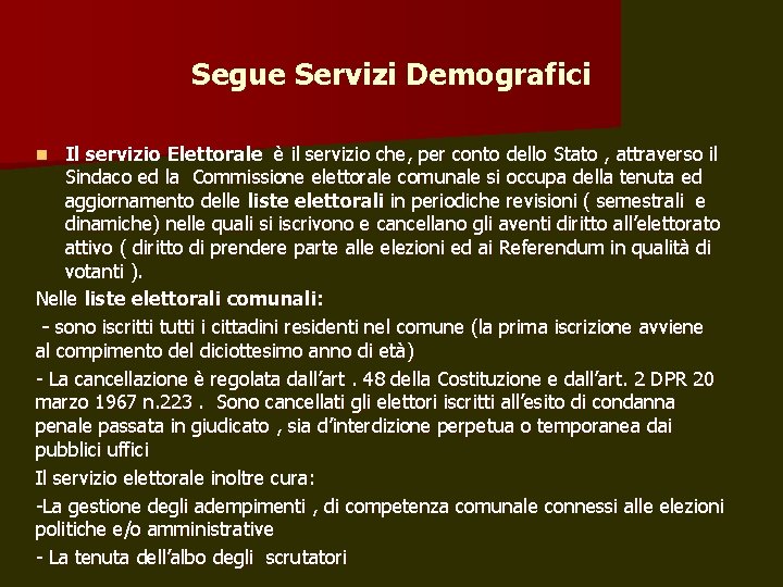 Segue Servizi Demografici Il servizio Elettorale è il servizio che, per conto dello Stato