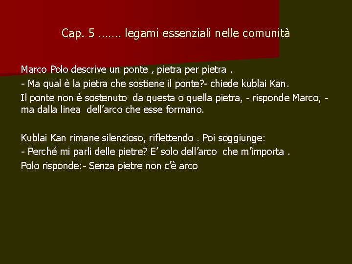 Cap. 5 ……. legami essenziali nelle comunità Marco Polo descrive un ponte , pietra