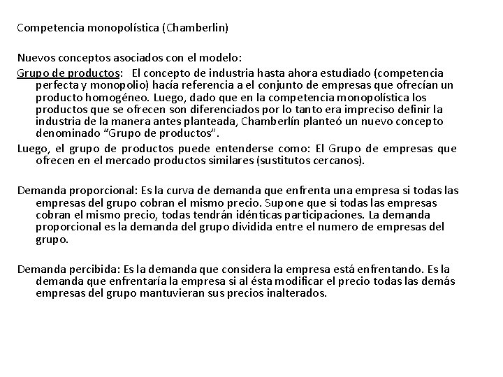 Competencia monopolística (Chamberlin) Nuevos conceptos asociados con el modelo: Grupo de productos: El concepto