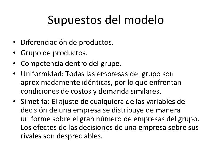 Supuestos del modelo Diferenciación de productos. Grupo de productos. Competencia dentro del grupo. Uniformidad: