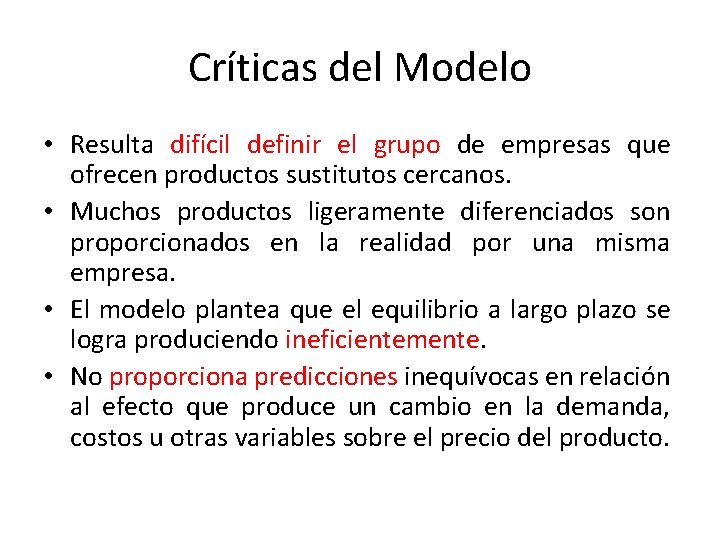 Críticas del Modelo • Resulta difícil definir el grupo de empresas que ofrecen productos