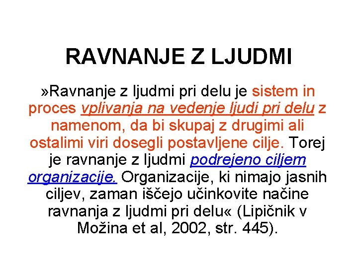 RAVNANJE Z LJUDMI » Ravnanje z ljudmi pri delu je sistem in proces vplivanja
