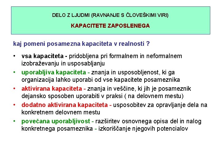 DELO Z LJUDMI (RAVNANJE S ČLOVEŠKIMI VIRI) KAPACITETE ZAPOSLENEGA kaj pomeni posamezna kapaciteta v