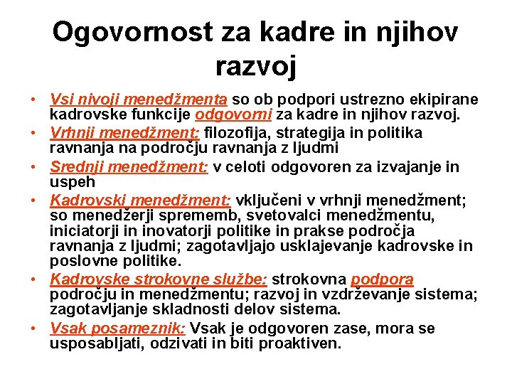 Ogovornost za kadre in njihov razvoj • Vsi nivoji menedžmenta so ob podpori ustrezno