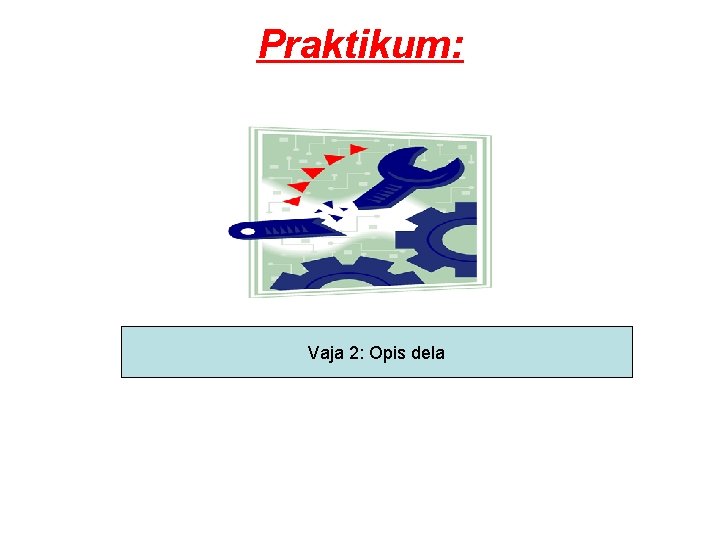 Praktikum: Vaja 2: Opis dela 