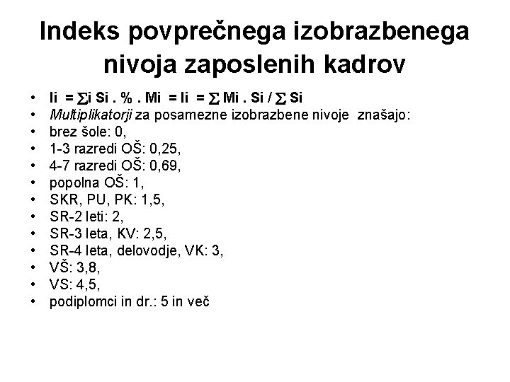 Indeks povprečnega izobrazbenega nivoja zaposlenih kadrov • • • • Ii = i Si.