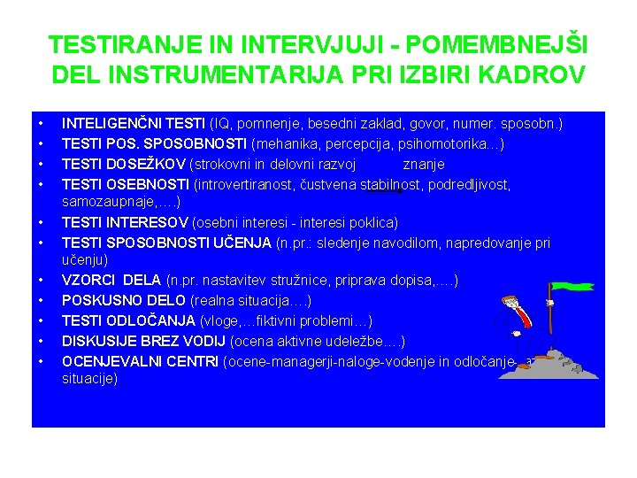 TESTIRANJE IN INTERVJUJI - POMEMBNEJŠI DEL INSTRUMENTARIJA PRI IZBIRI KADROV • • • INTELIGENČNI