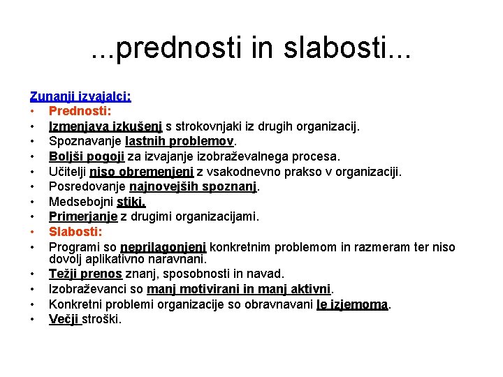 . . . prednosti in slabosti. . . Zunanji izvajalci: • Prednosti: • Izmenjava