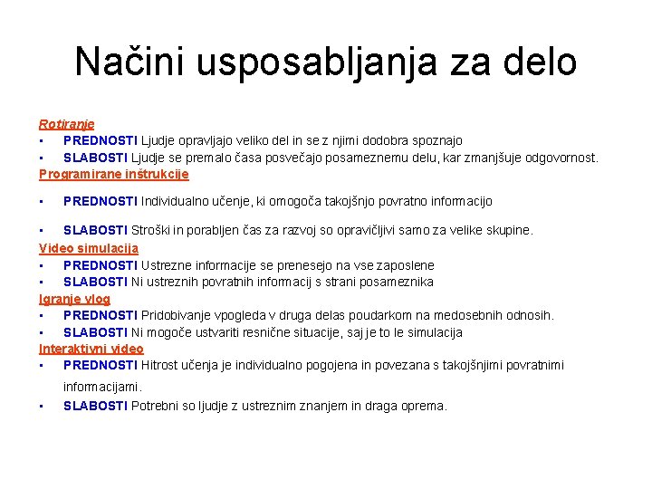Načini usposabljanja za delo Rotiranje • PREDNOSTI Ljudje opravljajo veliko del in se z