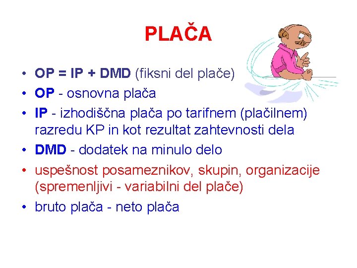PLAČA • OP = IP + DMD (fiksni del plače) • OP - osnovna