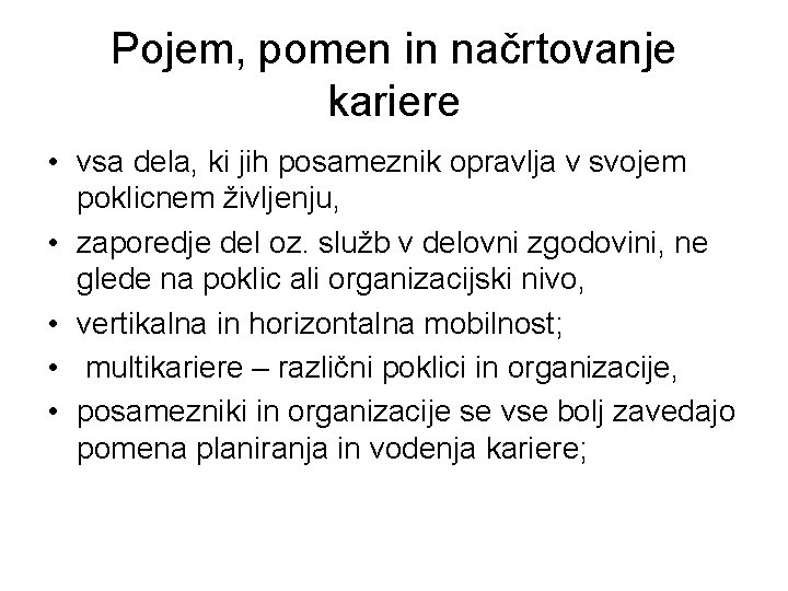 Pojem, pomen in načrtovanje kariere • vsa dela, ki jih posameznik opravlja v svojem