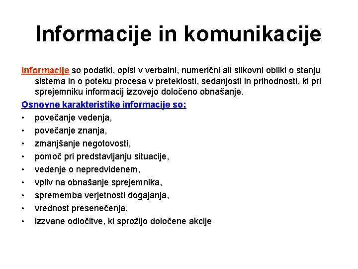 Informacije in komunikacije Informacije so podatki, opisi v verbalni, numerični ali slikovni obliki o