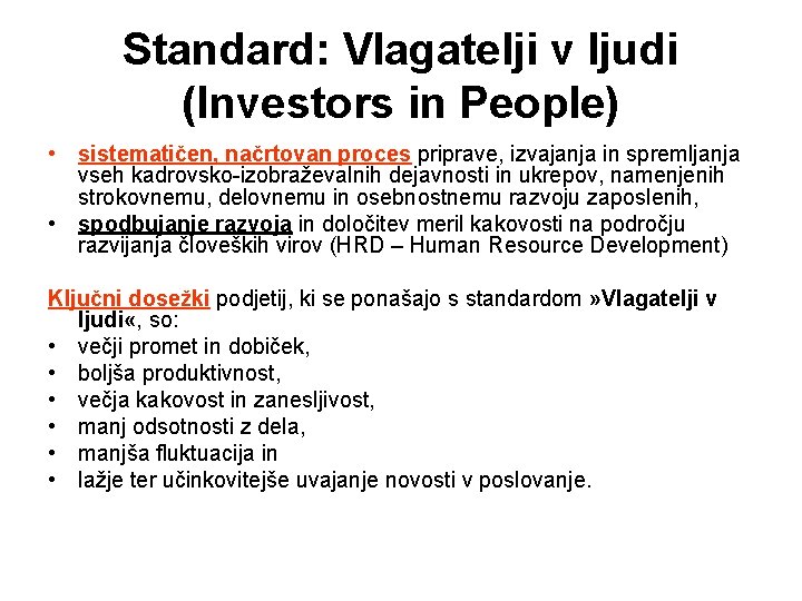 Standard: Vlagatelji v ljudi (Investors in People) • sistematičen, načrtovan proces priprave, izvajanja in