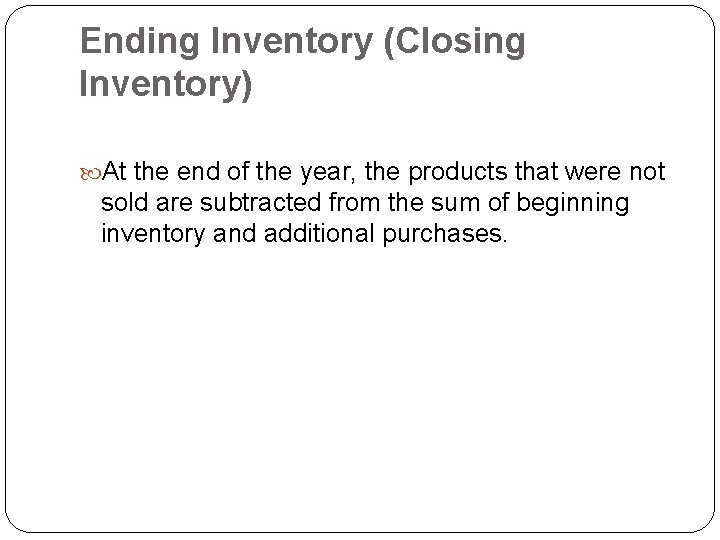 Ending Inventory (Closing Inventory) At the end of the year, the products that were Ending Inventory (Closing Inventory) At the end of the year, the products that were
