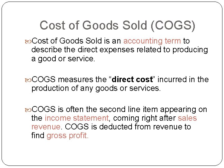 Cost of Goods Sold (COGS) Cost of Goods Sold is an accounting term to Cost of Goods Sold (COGS) Cost of Goods Sold is an accounting term to