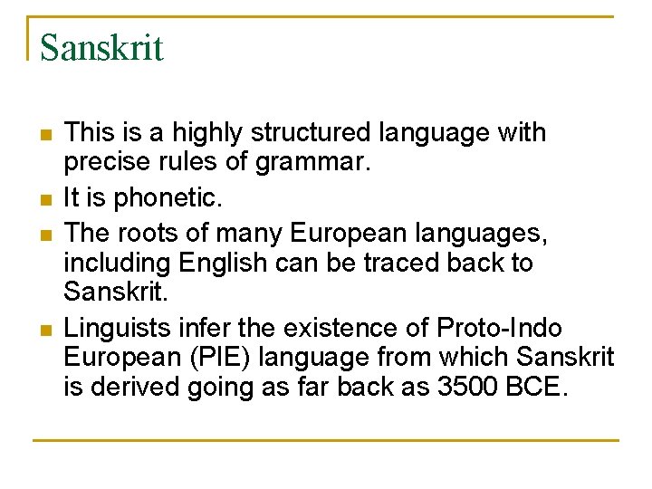 Sanskrit n n This is a highly structured language with precise rules of grammar.