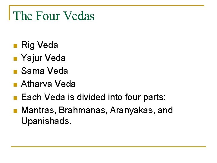 The Four Vedas n n n Rig Veda Yajur Veda Sama Veda Atharva Veda