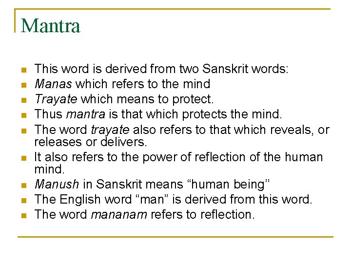 Mantra n n n n n This word is derived from two Sanskrit words: