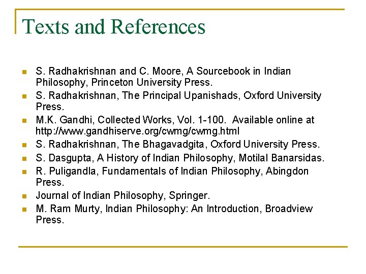 Texts and References n n n n S. Radhakrishnan and C. Moore, A Sourcebook