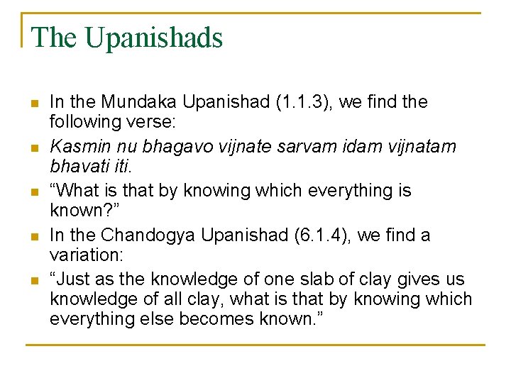 The Upanishads n n n In the Mundaka Upanishad (1. 1. 3), we find