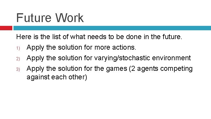 Future Work Here is the list of what needs to be done in the