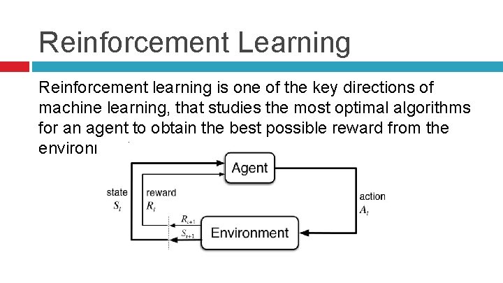 Reinforcement Learning Reinforcement learning is one of the key directions of machine learning, that