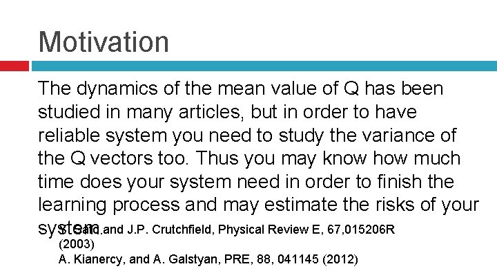 Motivation The dynamics of the mean value of Q has been studied in many