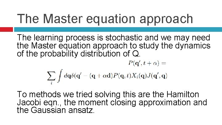 The Master equation approach The learning process is stochastic and we may need the