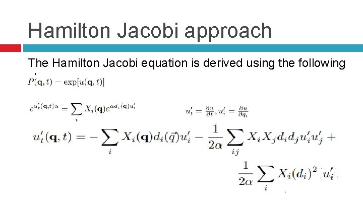 Hamilton Jacobi approach The Hamilton Jacobi equation is derived using the following steps. 