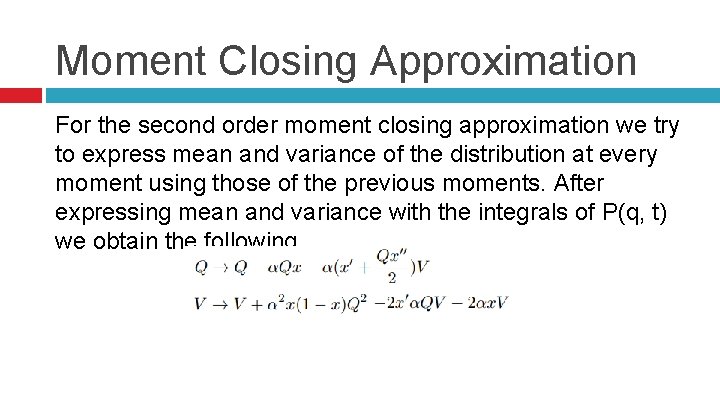 Moment Closing Approximation For the second order moment closing approximation we try to express