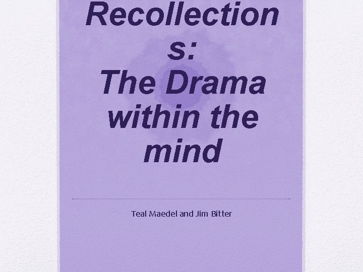 Recollection s: The Drama within the mind Teal Maedel and Jim Bitter 