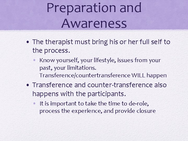 Preparation and Awareness • The therapist must bring his or her full self to