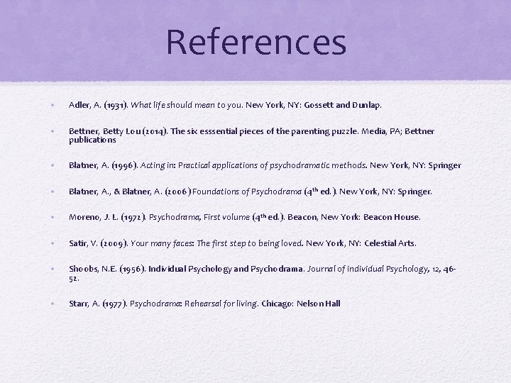 References • Adler, A. (1931). What life should mean to you. New York, NY: